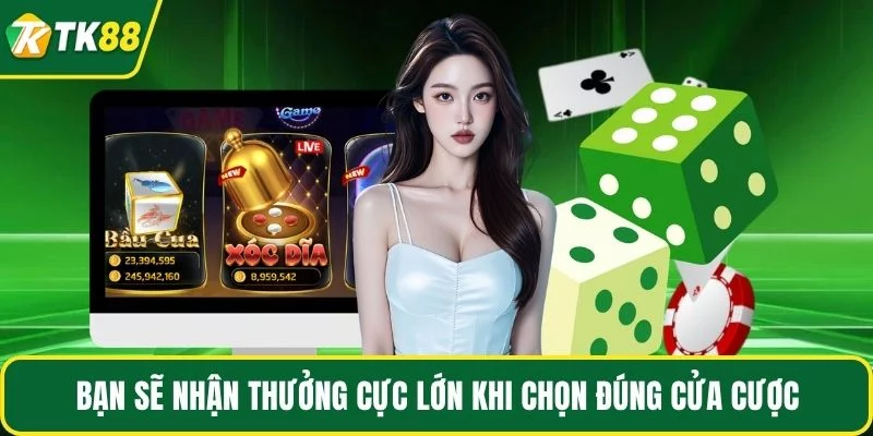 Bạn sẽ nhận thưởng cực lớn khi chọn đúng cửa cược Bạn sẽ nhận thưởng cực lớn khi chọn đúng cửa cược