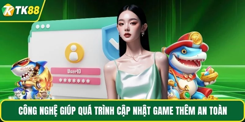 Công nghệ giúp quá trình cập nhật game thêm an toàn Công nghệ giúp quá trình cập nhật game thêm an toàn