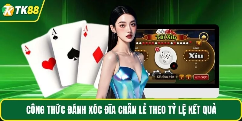 Công thức đánh xóc đĩa chẵn lẻ theo tỷ lệ kết quả Công thức đánh xóc đĩa chẵn lẻ theo tỷ lệ kết quả