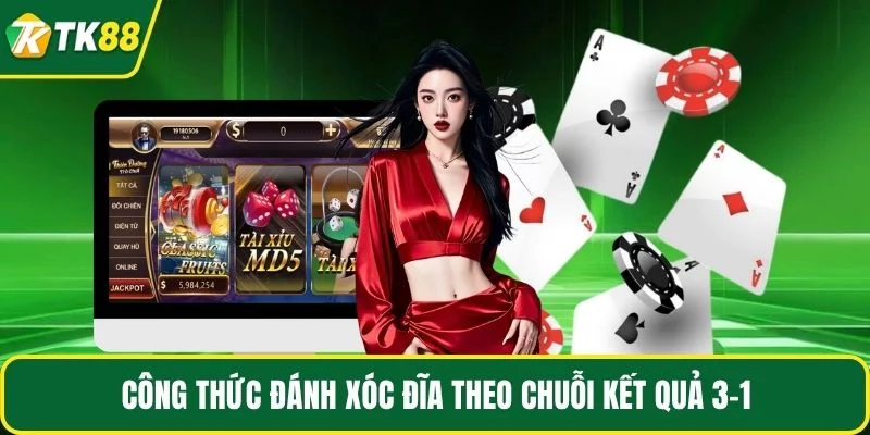 Công thức đánh xóc đĩa theo chuỗi kết quả 3-1 Công thức đánh xóc đĩa theo chuỗi kết quả 3-1