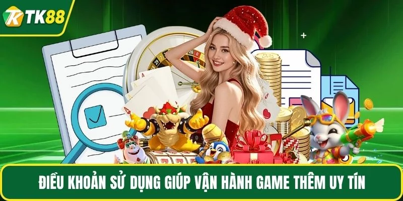 Điều khoản sử dụng giúp vận hành game thêm uy tín Điều khoản sử dụng giúp vận hành game thêm uy tín
