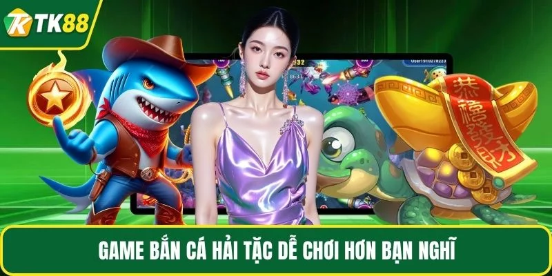 Game bắn cá hải tặc dễ chơi hơn bạn nghĩ Game bắn cá hải tặc dễ chơi hơn bạn nghĩ