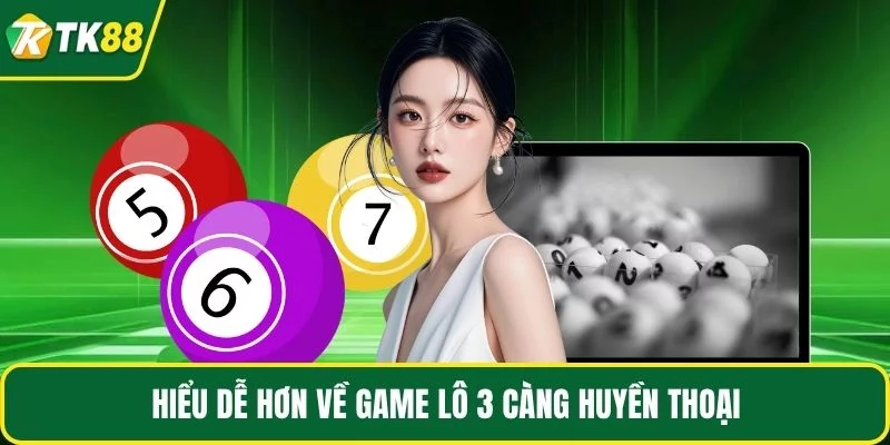 Hiểu dễ hơn về game lô 3 càng huyền thoại Hiểu dễ hơn về game lô 3 càng huyền thoại