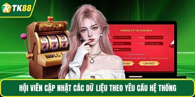 Hội viên cập nhật các dữ liệu theo yêu cầu hệ thống Hội viên cập nhật các dữ liệu theo yêu cầu hệ thống