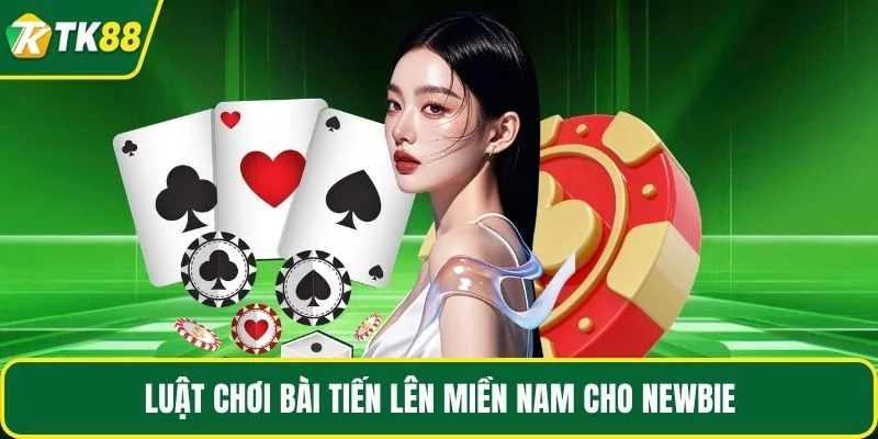 Luật chơi bài tiến lên miền Nam cho newbie Luật chơi bài tiến lên miền Nam cho newbie
