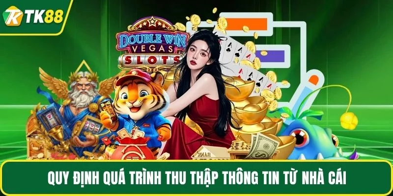 Quy định quá trình thu thập thông tin từ nhà cái Quy định quá trình thu thập thông tin từ nhà cái