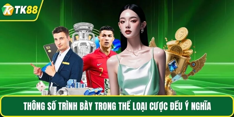 Thông số trình bày trong thể loại cược đều ý nghĩa Thông số trình bày trong thể loại cược đều ý nghĩa